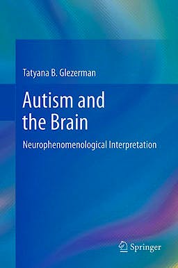 Portada del libro 9781461441113 Autism and the Brain. Neurophenomenological Interpretation