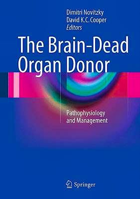 Portada del libro 9781461443032 The Brain-Dead Organ Donor. Pathophysiology and Management