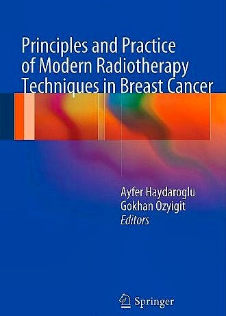 Portada del libro 9781461451150 Principles and Practice of Modern Radiotherapy Techniques in Breast Cancer