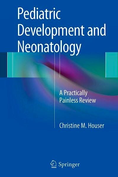 Portada del libro 9781461486800 Pediatric Development and Neonatology. A Practically Painless Review