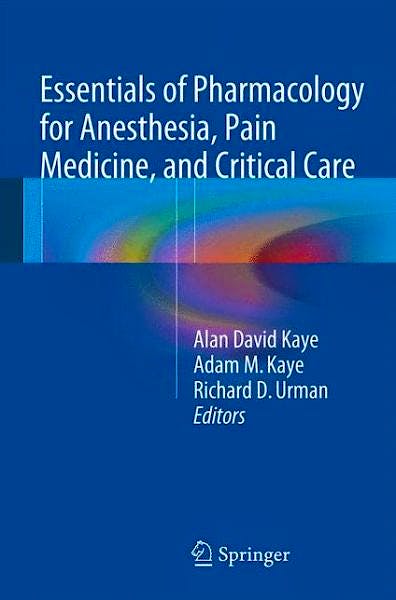 Portada del libro 9781461489474 Essentials of Pharmacology for Anesthesia, Pain Medicine, and Critical Care