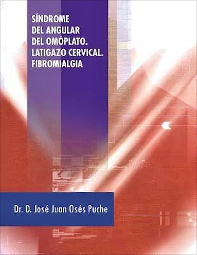 Portada del libro 9781463352592 Síndrome del Angular del Omóplato. Latigazo Cervical. Fibromialgia