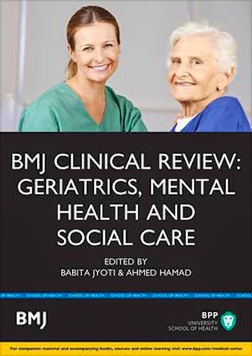 Portada del libro 9781472747266 BMJ Clinical Review: Geriatrics, Mental Health and Social Care