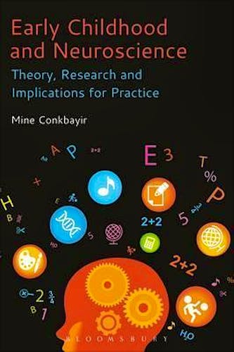 Portada del libro 9781474231909 Early Childhood and Neuroscience. Theory, Research and Implications for Practice