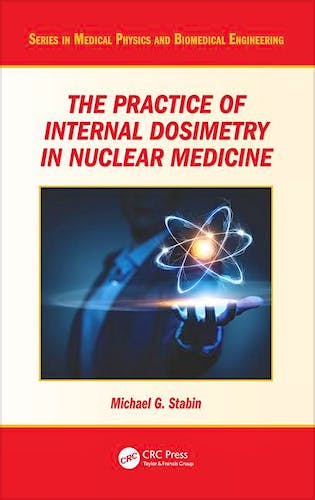 Portada del libro 9781482245813 The Practice of Internal Dosimetry in Nuclear Medicine