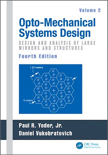 Portada del libro 9781482257724 Opto-Mechanical Systems Design. Vol. 2: Design and Analysis of Large Mirrors and Structures