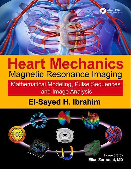 Portada del libro 9781482263688 Heart Mechanics. Magnetic Resonance Imaging. Mathematical Modeling, Pulse Sequences, and Image Analysis