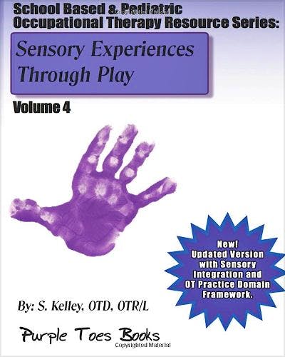 Portada del libro 9781490529974 Sensory Experiences through Play (School Based and Pediatric Occupational Therapy Resource, Vol. 4)
