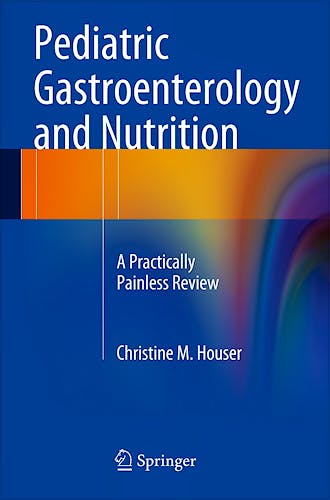 Portada del libro 9781493904488 Pediatric Gastroenterology and Nutrition. A Practically Painless Review