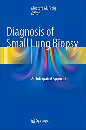 Portada del libro 9781493925742 Diagnosis of Small Lung Biopsy. an Integrated Approach