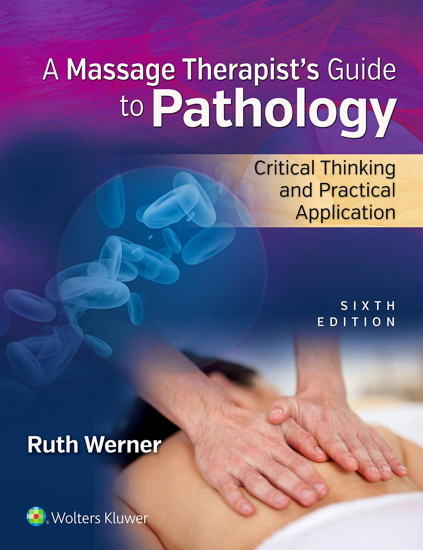 Portada del libro 9781496310828 A Massage Therapist's Guide to Pathology. Clinical Thinking and Practical Application