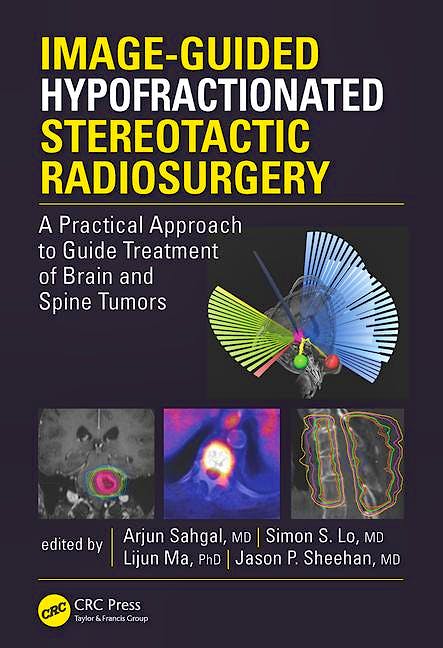 Portada del libro 9781498722834 Image-Guided Hypofractionated Stereotactic Radiosurgery. A Practical Approach to Guide Treatment of Brain and Spine Tumors
