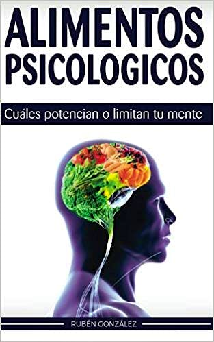 Portada del libro 9781523396993 Alimentos Psicológicos. Cuáles Potencian o Limitan tu Mente