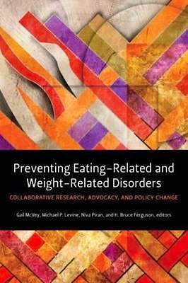 Portada del libro 9781554583409 Preventing Eating-Related and Weight-Related Disorders. Collaborative Research, Advocacy, and Policy Change