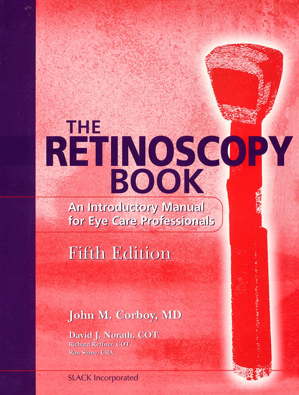 Portada del libro 9781556426230 The Retinoscopy Book: An Introductory Manual for Eye Care Professionals