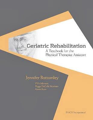Portada del libro 9781556428166 Geriatric Rehabilitation. a Textbook for the Physical Therapist Assistant