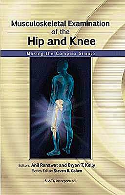 Portada del libro 9781556429200 Musculoskeletal Examination of the Hip and Knee: Making the Complex Simple
