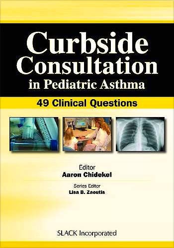 Portada del libro 9781556429873 Curbside Consultation in Pediatric Asthma: 49 Clinical Questions