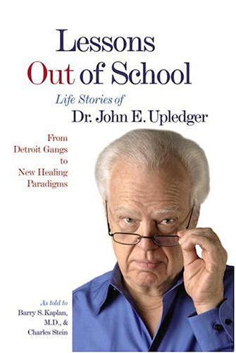 Portada del libro 9781556436154 Lessons out of School. from Detroit Gangs to New Healing Paradigms - Life Stories of Dr. John E. Upledger