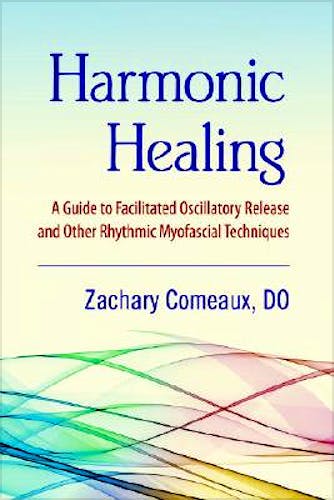 Portada del libro 9781556436949 Harmonic Healing. a Guide to Facilitated Oscillatory Release and Other Rhythmic Myofascial Techniques