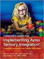 Portada del libro 9781569003657 Clinician's Guide for Implementing Ayres Sensory Integration®. Promoting Participation for Children with Autism