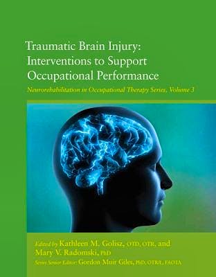 Portada del libro 9781569003770 Traumatic Brain Injury. Interventions to Support Occupational Performance