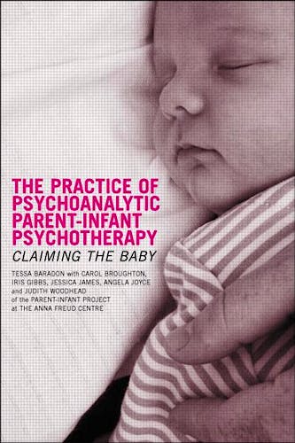 Portada del libro 9781583917619 The Practice of Psychoanalytic Parent-Infant Psychotherapy. Claiming the Baby