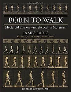 Portada del libro 9781583947692 Born to Walk: Myofascial Efficiency and the Body in Movement