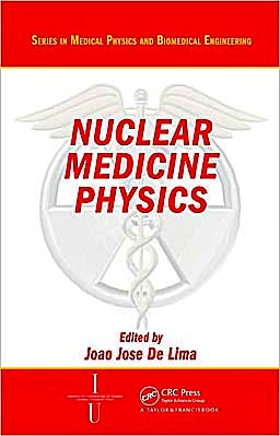 Portada del libro 9781584887959 Nuclear Medicine Physics (Series in Medical Physics and Biomedical Engineering)