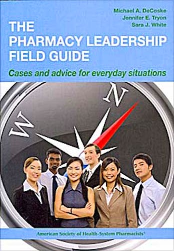 Portada del libro 9781585282494 Pharmacy Leadership Field Guide: Cases and Advice for Everyday Situations