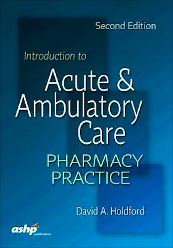 Portada del libro 9781585285457 Introduction to Acute and Ambulatory Care Pharmacy Practice
