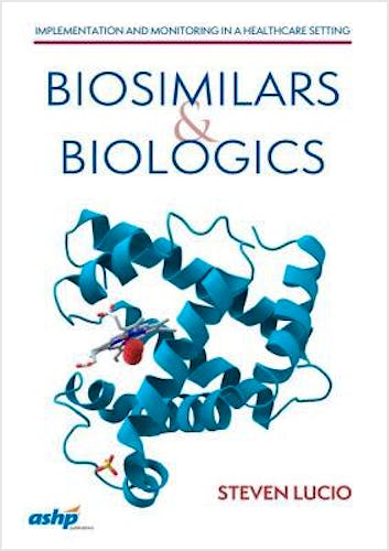 Portada del libro 9781585285808 Biosimilars and Biologics. Implementation and Monitoring in a Healthcare Setting