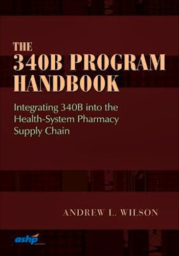 Portada del libro 9781585285983 The 340B Program Handbook. Integrating 340B into the Health-System Pharmacy Supply Chain