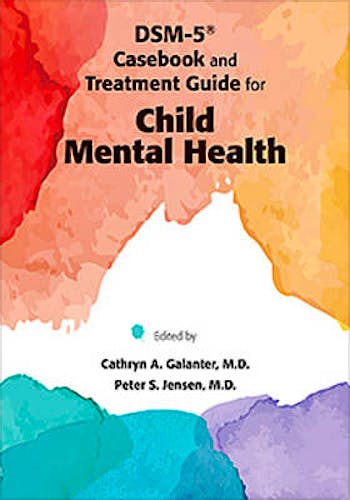 Portada del libro 9781585624904 DSM-5 Casebook and Treatment Guide for Child Mental Health