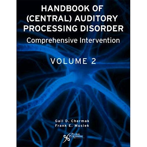 Portada del libro 9781597560573 Handbook of (Central) Auditory Processing Disorder, Vol. 2: Comprehensive Intervention