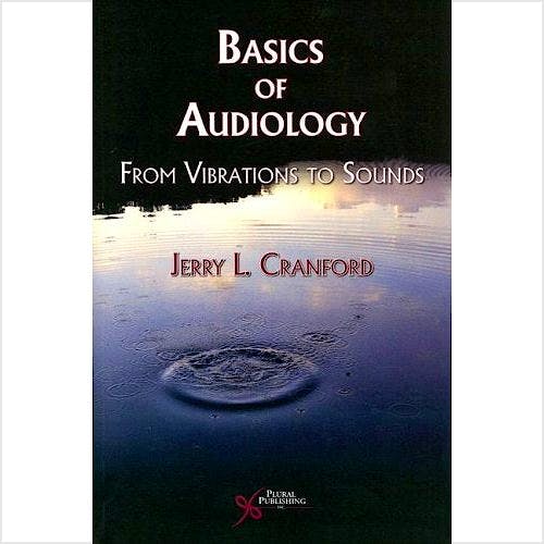 Portada del libro 9781597561808 Basics of Audiology from Vibrations to Sounds