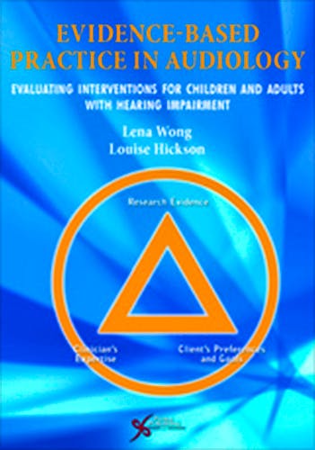 Portada del libro 9781597564199 Evidence Based Practice in Audiology. Evaluating Interventions for Children and Adults with Hearing Impairment