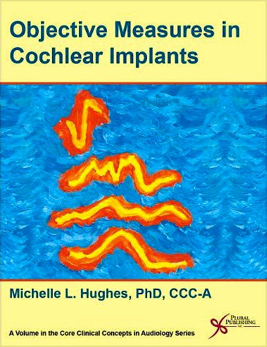 Portada del libro 9781597564359 Objective Measures in Cochlear Implants