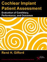 Portada del libro 9781597564465 Cochlear Implant Patient Assessment. Evaluation of Candidacy, Performance, and Outcomes