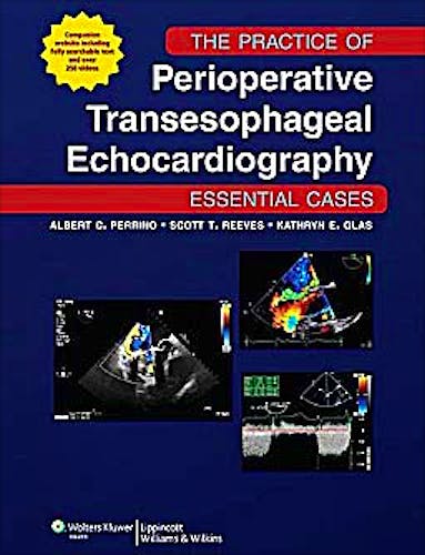 Portada del libro 9781605477169 The Practice of Perioperative Transesophageal Echocardiography. Essential Cases