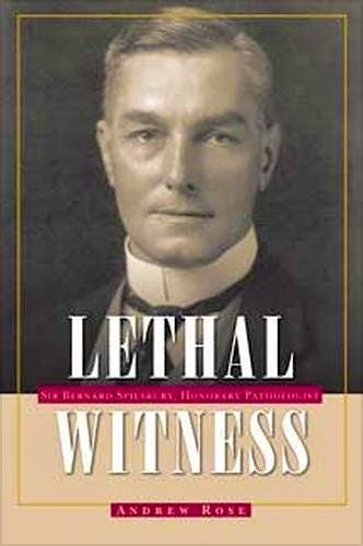 Portada del libro 9781606350195 Lethal Witness. Sir Bernard Spilsbury, Honorary Pathologist