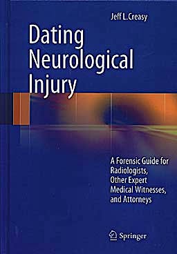 Portada del libro 9781607612490 Dating Neurological Injury. a Forensic Guide for Radiologists, Other Expert Medical Witnesses, and Attorneys