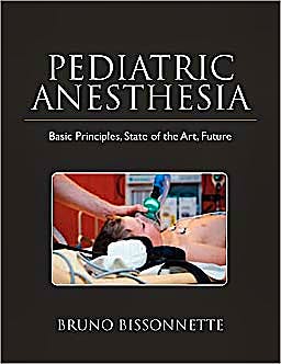 Portada del libro 9781607950936 Pediatric Anesthesia. Basic Principles, State of the Art, Future