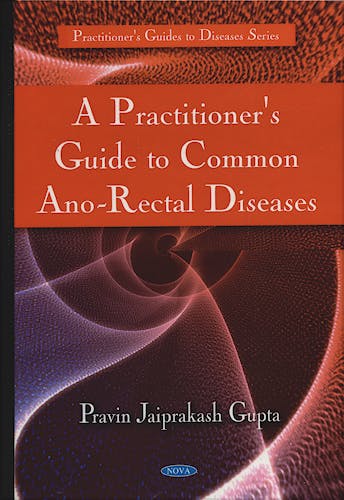 Portada del libro 9781608760725 A Practitioner's Guide to Common Ano-Rectal Diseases