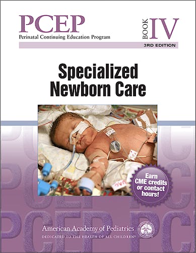 Portada del libro 9781610020589 Perinatal Continuing Education Program (PCEP), Book IV: Specialized Newborn Care