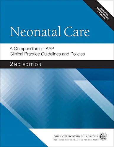 Neonatal Care. A Compendium of AAP Clinical Practice Guidelines and ...