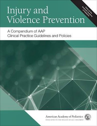 Portada del libro 9781610024327 Injury And Violence Prevention. A Compendium of AAP Clinical Practice Guidelines and Policies