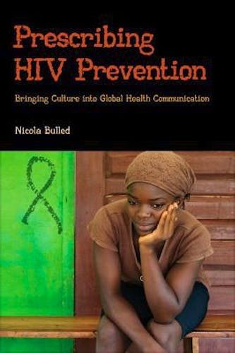 Portada del libro 9781611323627 Prescribing HIV Prevention. Bringing Culture into Global Health Communication