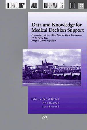 Portada del libro 9781614992394 Data and Knowledge for Medical Decision Support. Proceedings of the Efmi Special Topic Conference, 17-19 April 2013, Prague, Czech Republic (Vol. 186