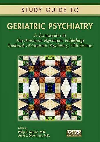 Portada del libro 9781615370450 Study Guide to Geriatric Psychiatry. a Companion to the American Psychiatric Publishing Textbook of Geriatric Psychiatry